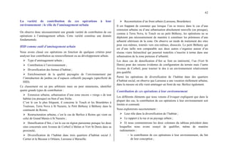 62
La variété de contribution de ces opérations à leur
environnement : le rôle de l’aménagement urbain
On observe donc nécessairement une grande variété de contribution de ces
opérations à l’aménagement urbain. Cette variété constitue une donnée
fondamentale.
HID comme outil d’aménagement urbain
Nous avons classé ces opérations en fonction de quelques critères pour
analyser leur contribution au renouvellement ou au développement urbain.
¾ Type d’aménagement urbain ;
¾ Contribution à l’environnement ;
¾ Diversification des formes d’habitat ;
¾ Enrichissement de la qualité paysagère de l’environnement par
l’introduction de jardins ou d’espaces collectifs paysagés (spécificité de
HID).
Ce classement est un peu arbitraire mais on peut néanmoins, identifier
quatre grands types de contribution :
¾ Extension urbaine, urbanisation d’une zone encore « vierge » de tout
habitat (ou presque) ou bien d’une friche .
C’est le cas le plus fréquent, il concerne le Touch et les Bourdettes à
Toulouse, Terra Nova à St Nazaire, le Petit Bétheny à Bétheny dans la
continuité de Reims;
¾ Restructuration urbaine, c’est le cas de Berlioz à Reims qui vient ou
celui de Grand Marais à St Nazaire ;
¾ Densification d’îlot, c’est le cas en région parisienne puisque les deux
sites concernés sont Avenue de Corbeil à Melun et Vert St Denis dans sa
proximité;
¾ Diversification de l’habitat dans trois quartiers d’habitat social J.
Cartier et la Bécasse à Orléans, Larousse à Marseille.
¾ Reconstitution d’un front urbain (Larousse, Bourdettes)
Il est frappant de constater que lorsque l’on se trouve dans le cas d’une
extension urbaine ou d’une urbanisation absolument nouvelle (ou presque),
comme à Terra Nova, le Touch ou au petit Bétheny, les opérations ne se
déploient pas nécessairement de manière à constituer les prémisses d’une
urbanité ultérieure de la zone. On observe un mode de traitement des sites
pour eux-mêmes, tournés vers eux-mêmes, dissociés. Le petit Bétheny qui
est d’une taille non comparable aux deux autres s’organise autour d’un
réseau viaire hiérarchisé qui pourrait toutefois s’inscrire à terme dans une
urbanisation de la zone porteuse d’urbanité.
Les deux cas de densification d’îlot se font en intériorité, l’un (Vert St
Denis) pour des raisons évidentes de configuration du terrain mais l’autre
Avenue de Corbeil, pour tourner le dos à un environnement relativement
peu qualifié.
Parmi les opérations de diversification de l’habitat dans des quartiers
d’habitat social, on observe que Larousse a une vocation réellement urbaine,
dans la mesure où elle vient aménager un front de rue. Berlioz également.
Contribution de ces opérations à leur environnement
Les différents éléments que nous venons d’évoquer expliquent que dans la
plupart des cas, la contribution de ces opérations à leur environnement soit
limitée et contrasté.
Nous explorerons succinctement :
¾ Leur rôle dans la diversification de l’habitat ;
¾ Le rapport à la rue et au paysage urbain ;
¾ Et nous commenterons les deux colonnes du tableau précédent dans
lesquelles nous avons essayé de qualifier, même de manière
rudimentaire :
− la contribution de ces opérations à leur environnement, du fait
de leur conception ;
 