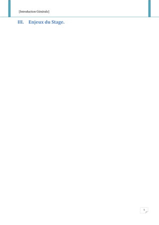 [Introduction Générale]
5
III. Enjeux du Stage.
 