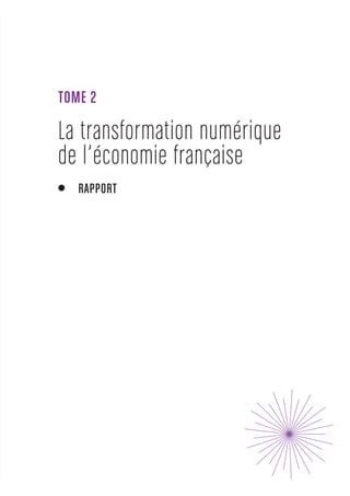 TOME 2 
La transforma tion numérique 
de l’économie française 
RAPPORT 
 