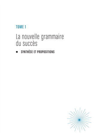 La nouv elle grammaire 
du succès 
TOME 1 
SYNTHÈSE ET PROPOSITIONS 
 