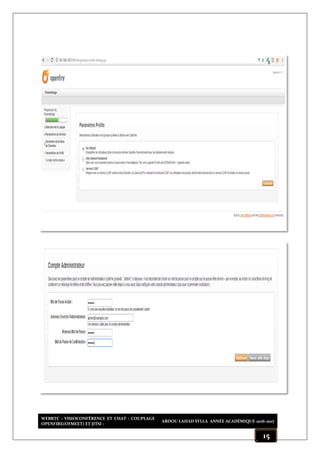 WEBRTC : VISIOCONFÉRENCE ET CHAT : COUPLAGE
OPENFIRE(OFMEET) ET JITSI :
ABDOU LAHAD SYLLA ANNÉE ACADÉMIQUE 2016-2017
15
 
