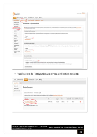 WEBRTC : VISIOCONFÉRENCE ET CHAT : COUPLAGE
OPENFIRE(OFMEET) ET JITSI :
ABDOU LAHAD SYLLA ANNÉE ACADÉMIQUE 2016-2017
23
 Vérification de l’intégration au niveau de l’option session
 