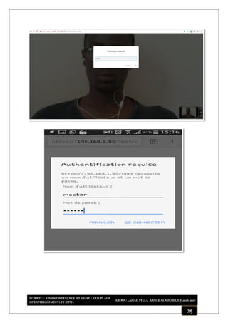 WEBRTC : VISIOCONFÉRENCE ET CHAT : COUPLAGE
OPENFIRE(OFMEET) ET JITSI :
ABDOU LAHAD SYLLA ANNÉE ACADÉMIQUE 2016-2017
25
 