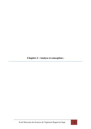 École Marocaine des Sciences de l’Ingénieur| Rapport de Stage 19
Chapitre 2 : Analyse et conception :
 