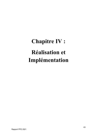 43
Rapport PFE 2021
Chapitre IV :
Réalisation et
Implémentation
 