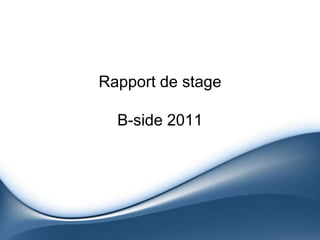 Rapport de stageB-side 2011 
