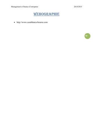Management et finance d’entreprise 2014/2015
82
Webographie
 http://www.casablanca-bourse.com
 