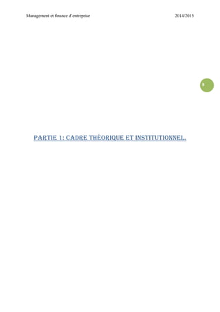 Management et finance d’entreprise 2014/2015
8
Partie 1: cadre théorique et institutionnel.
 