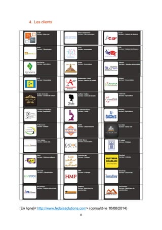 8
4. Les clients
[En ligne]< http://www.fedalasolutions.com> (consulté le 10/08/2014)
 