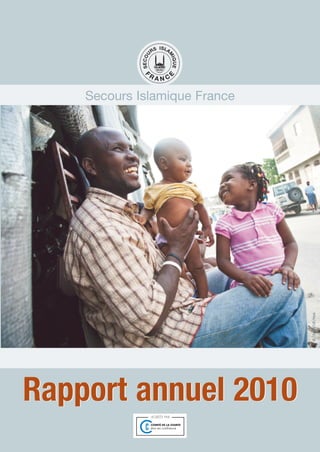 Secours Islamique France




                               © J.Deya/SIF/Haiti




Rapport annuel 2010
 