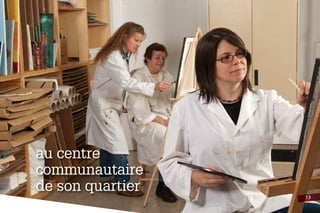 au centre
communautaire
de son quartier
                  13
 