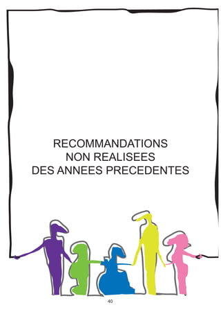 RECOMMANDATIONS
     NON REALISEES
DES ANNEES PRECEDENTES




          40
 