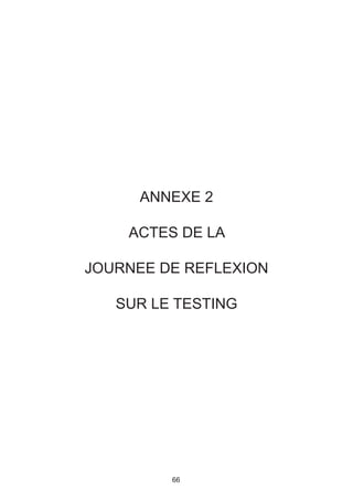ANNEXE 2

    ACTES DE LA

JOURNEE DE REFLEXION

   SUR LE TESTING




         66
 