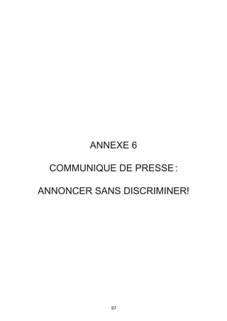 ANNEXE 6

 COMMUNIQUE DE PRESSE :

ANNONCER SANS DISCRIMINER!




            97
 