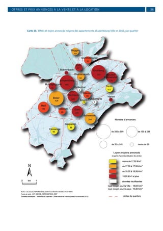 36
Carte 10. 	Offres et loyers annoncés moyens des appartements à Luxembourg-Ville en 2012, par quartier
OFFRES ET PRIX ANNONCÉS À LA VENTE ET À LA LOCATION
 