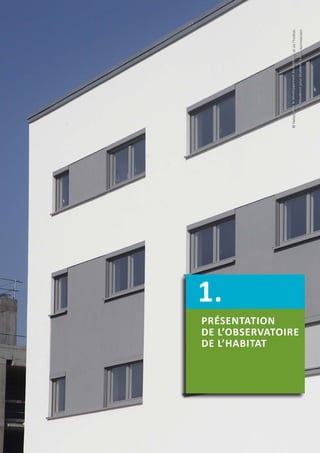 PRÉSENTATION
DE L’OBSERVATOIRE
DE L’HABITAT
1. ©Fondspourledéveloppementdulogementetdel'habitat
RésidencepourétudiantsàEsch-Nonnewisen
 