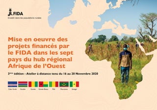 Mise en oeuvre des
projets financés par
le FIDA dans les sept
pays du hub régional
Afrique de l’Ouest
 