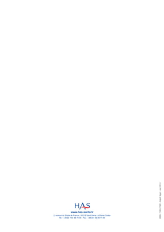 2, avenue du Stade de France - 93218 Saint-Denis La Plaine Cedex
Tél. : +33 (0) 1 55 93 70 00 - Fax : +33 (0)1 55 93 74 00
www.has-sante.fr
ISSN:1953-700X-Dépôtlégal:Juin2014
 
