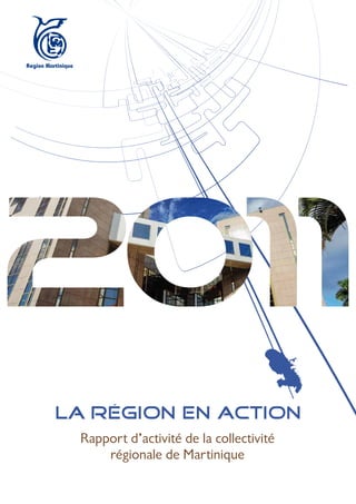 LA RÉGION EN ACTION
 Rapport d’activité de la collectivité
     régionale de Martinique
 