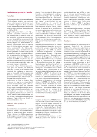 Les faits marquants de l’année                               diants. C’est ainsi que le département        mation d’ingénieur (par AST) et en mas-
                                                                  Comélec a mis en place cette année une        ter of science, parmi lesquelles neuf
                                                                  plateforme d’attaque des dispositifs de       Eiffel et six bourses du gouvernement
                                                                  sécurité lui permettant de s’afficher au-     chinois, des bourses d’entreprises attri-
     Conformément à la nouvelle stratégie de                      jourd’hui comme l’un des acteurs fran-        buées aux étudiants brésiliens, russes,
     l’École, et pour adapter aux nouveaux                        çais majeurs en architecture des sys-         indiens et chinois, (neuf Thalès, cinq
     enjeux notre recrutement national pour                       tèmes matériels de sécurité et                Orange et quatre ATOS et quelques
     le diplôme d’ingénieur, deux nouvelles                       particulièrement en analyse et protec-        bourses financées par la Fondation
     filières ont été imaginées qui verront une                   tion contre les attaques par les canaux       Télécom).
     mise en œuvre effective respectivement                       cachés. De la même façon, la plateforme       Les habilitations des masters of science
     en 2009 et 2010.                                             de gestion de données multimédias mise        «  Sécurité  », « Communications digi-
     La première, dite filière « AST M2  »,                       en place à TSI donne accès à tous les         tales », et « Systèmes informatiques en
     consiste à compléter l’admission sur ti-                     outils de recherche, d’indexation et d’ap-    réseaux » ont été renouvelées. Un nou-
     tres universitaire au niveau licence, par                    prentissage sur la parole, la musique,        veau, master of science « Radio digital »
     une admission sur titres au niveau mas-                      les images ou le film. Plusieurs autres       a reçu l’habilitation de l’AERES.
     ter, dont les bénéficiaires accéderaient à                   plateformes sont ainsi en cours de mon-
     l’École au niveau de son propre cycle                        tage qui seront opérationnelles à court
     master, et pour une durée de trois se-                       terme.
     mestres, reproduisant ainsi, en quelque                      Les laboratoires communs et les chaires       En cohérence avec les orientations de la
     sorte, le format du cursus des «  qua-                       industrielles sont également un terrain       stratégie 2008-2012 de l’Institut
     trième année de l’X  » (les élèves poly-                     privilégié de synergie entre recherche et     Télécom, les collaborations de l’Ecole se
     techniciens étant, formellement au                           enseignement. En 2008, la chaire              sont renforcées à Strasbourg. Le 11 juin,
     moins, également au niveau bac+5 quand                       « Innovation et régulation » en partena-      l’ENSPS (École nationale supérieure de
     ils arrivent à l’école). Une expérimenta-                    riat avec Orange, la chaire « TIC et déve-    physique de Strasbourg) est devenue une
     tion de ce dispositif d’admission est mise                   loppement durable  » (partagée avec           « école associée » de l’Institut Télécom.
     en place pour la rentrée 2009 avec les                       Télécom & Management SudParis) en             Située au sein du pôle d’Application et de
     masters de l’UPMC 14 (au moins ceux re-                      partenariat avec Orange et la Caisse des      promotion de l’innovation (API) d’Illkirch
     levant du domaine des STIC), université                      dépôts et consignations et la chaire          Graffenstaden, et au cœur du pro-
     que l’école connaît notamment grâce aux                      «  Économie industrielle des média  »         gramme «  Europe scientifique et tech-
     Formation




     nombreux masters cohabilités.                                (partagée avec les Mines ParisTech) en        nologique  », l’ENSPS bénéficie d’une
     La seconde est une filière en apprentis-                     partenariat avec Vivendi, ont vu le jour et   large reconnaissance, aux niveaux natio-
     sage pour le diplôme de Télécom                              ont rejoint à Télécom ParisTech la chaire     nal et international. Dans le cadre d’un
     ParisTech. Le vivier de recrutement sera                     «  Imagerie pour l’observation de la          master « Images, sciences et technolo-
     constitué des étudiants en apprentis-                        Terre » créée en 2005 en partenariat avec     gies de l’information », Télécom ParisTech
     sage, au niveau L3, des licences pro des                     le CNES 15 et le DLR 16. De même, trois la-   et l’ENSPS ont mis en place les premiers
     domaines connexes aux télécoms (typi-                        boratoires communs sont en fonction-          modules communs d’enseignement et
     quement informatique, électronique, ré-                      nement : [1] le BiLab en partenariat avec     d’échange avec l’université de Houston.
     seaux & télécommunications).                                 EDF sur la « Business Intelligence », [2]     Télécom ParisTech a aussi consolidé son
     L’admission se fera au travers d’un                          le « Center of Competence » en partena-       engagement pour une extension de ses
     concours, dont le programme est adapté                       riat avec le CNES et le DLR sur la télé-      localisations à Paris et à Palaiseau via les
     au vivier de recrutement, c’est-à-dire co-                   détection, et [3] l’UbiMedia, labo com-       dossiers de l’Institut Télécom et du PRES
     loré « télécoms  » pour les épreuves                         mun à l’Institut Télécom et Alcatel           ParisTech. L’école a aussi ouvert un troi-
     écrites et des épreuves orales qui valori-                   Lucent sur l’ubiquité des média. Ces ac-      sième site au 9 rue Dareau permettant
                                                                                                                Territoires




     sent l’expérience professionnelle des ap-                    tions trouvent un fort soutien de la          de desserrer ses locaux de recherche et
     prentis. Quant au cursus en alternance                       Fondation Télécom d’une part et de la         de réserver un bâtiment pour son incu-
     des apprentis, il sera structuré comme le                    Fondation ParisTech d’autre part.             bateur, le premier d’Île-de-France dans
     cursus standard avec une première an-                                                                      sa catégorie. Les élèves ont également
     née de type « propédeutique » spécifique                                                                   bénéficié de l’extension des capacités de
     préparant l’apprenti à entrer dans le cy-                                                                  logement avec quarante chambres sup-
     cle master de deux ans.                                      Les jurys de sélection du PRES ParisTech      plémentaires à la MEASE ParisTech 17 à
                                                                  des étudiants chinois et brésiliens ad-       la Cité internationale universitaire.
                                                                  mis sur titre (AST) ont été complétés en
                                                                  2009 par un jury spécifique pour l’ad-
                                                                  mission des étudiants de Russie dans le
     Consolidant son enseignement par une                         cadre de nouvelles conventions de coo-
     recherche forte et s’attachant à faire tra-                  pération et en particulier de celui signé
     vailler en synergie ces deux activités,                      entre l’école Télécom ParisTech et l’uni-
     l’École a démarré en 2008 une politique                      versité de Novosibirsk.
     de développement de plates-formes de                         Un nombre record de bourses a pu être
     recherches largement ouvertes aux étu-                       attribué aux étudiants arrivant en for-



        UPMC – Université Pierre et Marie Curie (Paris VI)
        CNES – Centre National d’Études Spatiales
        DLR - Deutschen Zentrums für Luft- und Raumfahrt (The German Aerospace Center)
                                                                  International




        MEASE ParisTech - Maison des Étudiants de l’Asie du Sud-Est
     Relations entre formation et
     recherche




     14

     15

     16

     17




18
 