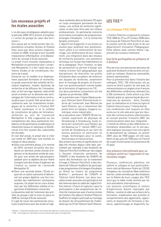 Le colloque TICE 2008
                                                                          nieur existantes dans le domaine TIC ayant
                                                                          un corps enseignant permanent de bon
                                                                          niveau, une activité de recherche signifi-
                                                                          cative, et des liens forts avec les milieux
     L’un des axes stratégiques adoptés pour                              professionnels. Ce partenariat concerne
     la période 2008-2012 prévoit d’amplifier                             la formation (conception de programmes,             L’Institut Télécom a organisé le colloque
     l’«  action du groupe au cœur des terri-                             échanges d’étudiants…) et la recherche              TICE 2008 du 27 au 29 octobre 2008 dans
     toires ».                                                            (projets communs).                                  les locaux de Télécom ParisTech et avec
     Ceci passe par le renforcement des im-                               L’objectif est d’apporter à ces écoles un           le soutien actif de cette école et de son
     plantations actuelles (écoles et filiales)                           soutien pour améliorer leur positionne-             département Innovation Pédagogique.
     mais aussi par deux actions majeures,                                ment, grâce à un renforcement de leur               Cette édition avait comme thème l’ap-
     initiées en 2008 : le projet d’une nouvelle                          image, une amélioration de leur classe-             prenant du nouveau millénaire.
     implantation à Montpellier, et le déploie-                           ment, une intégration dans des réseaux
     ment du concept d’école associée.                                    de recherche puissants, une assistance
     Le projet d’une nouvelle implantation à                              technique sur le plan des habilitations et
     Montpellier en partenariat avec l’univer-                            de la pédagogie. Pour l’Institut, ce type
     sité Montpellier II a fait l’objet des pre-                          de partenariat lui permet d’élargir son             Plus de trois cent personnes dont plus de
     mières études et de nombreuses réu-                                  champ d’action tant géographique que                quarante étudiants et doctorants ont as-
     nions de travail.                                                    disciplinaire, de diversifier les profils           sisté au colloque. Quatorze nationalités
     Construit sur le modèle d’un établisse-                              d’étudiants dans sa sphère, de renforcer            étaient représentées.
     ment associant formation et recherche,                               ses équipes de recherche, notamment                 Pour la première fois dans l’histoire des
     ce projet associerait des activités de for-                          pour le montage de projets, et d’accen-             colloques TICE, 150 internautes ont pu
     mation (ingénieur, master, doctorat), de                             tuer son positionnement comme leader                suivre en direct à partir du site web, les
     recherche et de diffusion de l’innovation,                           de la formation d’ingénieurs en TIC.                retransmissions en anglais et en français
     avec un fort ancrage régional, cette entité                          Les deux premières conventions ont été              des différentes conférences, donnant lieu
     serait orientée sur le domaine des tech-                             signées au printemps 2008 :                         à 350 connexions. Cette action a pu être
     nologies de l’information et de la commu-                            § La première avec l’Istase (devenue de-            réalisée grâce au sponsoring de deux en-
     Les nouveaux projets et                                                                                                  LES TICE 32




     nication pour la santé. Elle serait donc en                             puis Télécom Saint-Étienne) école in-            treprises du domaine  : Sonic Foundry
     les écoles associées




     cohérence avec les orientations straté-                                 terne de l’université Jean Monnet de             pour la réalisation et la mise en ligne et
     giques de la recherche à l’Institut (ICF                                Saint-Étienne, qui a notamment des               Cabinet Hancock pour l’interprétariat.
     «  Santé numérique  ») et le schéma                                     points forts en optique, imagerie nu-            Les conférences sont toujours en libre
     de constitution de pôles de formation-                                  mérique, vision industrielle.                    accès sur le site web ainsi que les résu-
     recherche au sein de l’université                                    § La deuxième avec l’ENSPS (École na-               més des communications sélectionnées
     Montpellier  II. Elle s’appuierait sur les                              tionale supérieure de physique de                et courant premier trimestre 2009, les
     compétences des deux partenaires fon-                                   Strasbourg) à Strasbourg, école in-              communications dans leur intégralité.
     dateurs et de partenaires académiques et                                terne de l’université Louis Pasteur qui          L’intérêt du thème et des différentes in-
     industriels locaux et nationaux et bénéfi-                              est devenue au 1er Janvier 2009 l’uni-           formations disponibles sur le site peu-
     cierait d’un fort soutien des collectivités                             versité de Strasbourg et qui tient de            vent expliquer pourquoi trois mois après
     territoriales.                                                          bonnes positions en particulier en               le déroulement du colloque, en janvier
     En son état actuel, le projet vise à créer                              image, technologies pour la santé,               2009, plus de 7000 pages ont été vues
                                                                                                                              Une forte participation en présence et




     une entité en 2009 pour une montée en                                   électronique et nanosciences.                    (dont un peu plus de 1000 pour la France)
                                                                                                                              à distance




     charge en deux phases :                                              Des actions concrètes et significatives ont         de la part d’internautes en provenance de
     § Dans une première phase, à la rentrée                              déjà été menées depuis cette date, per-             45 pays.
        de 2010, seraient accueillis des étu-                             mettant par exemple à des étudiants de
        diants en dernière année d’école d’in-                            Télécom ParisTech d’effectuer des stages
        génieur et de deuxième année de mas-                              à Houston University partenaire de
        ter pour une année de spécialisation,                             l’ENSPS, à des étudiants de l’ENSPS de
        validant ainsi le diplôme de leur filière                         suivre des formations sur le traitement
        d’origine (une des écoles d’ingénieur de                          d’image à Télécom ParisTech, à des étu-             Plusieurs conférences plénières ont
        l’Institut ou master de l’université                              diants de Télécom SudParis de participer            rythmé le colloque et tout particulière-
        Montpellier II).                                                  à des programmes d’échanges d’étudiants             ment celle de Monsieur Pedro de l’OCDE
     § Dans une seconde phase, l’École ac-                                au Brésil au travers du programme                   instigateur du concept du New millenium
        querrait un statut autonome et délivre-                           Brafitec 31, partenaire de l’ENSPS et               learner, celles animées par des étudiants
        rait son propre diplôme, une fois l’en-                           Télécom Saint-Étienne. Les deux nou-                sur le thème de leurs usages des TICE
        semble des habilitations nécessaires                              velles écoles associées ont participé et ont        ainsi que la table ronde animée par les
        acquises. Ce projet est en cours d’exa-                           été retenues dans le cadre de l’appel d’of-         vice-présidents internationaux.
        men par les différentes tutelles et or-                           fres interne « Futurs et ruptures » pour la         Les sessions scientifiques et retours
        ganismes d’habilitation concernés.                                participation à des programmes de re-               d’expériences étaient regroupés par
     Le deuxième volet de l’extension des acti-                           cherche transverses avec d’autres écoles            thèmes : soutien et aide aux acteurs de la
     vités du groupe a été la mise en place en                            de l’Institut. Par ailleurs l’Institut (Télécom     formation, modélisation des activités et
     2008 du concept d’École associée.                                    SudParis et siège) a participé au montage           comportements des apprenants, appre-
     Il s’agit de nouer des partenariats struc-                           du dossier de renouvellement de l’habili-           nants et dispositifs de formation à dis-
     turés et pérennes avec des écoles d’ingé-                            tation par la CTI de Télécom Saint-Étienne.         tance, apprentissage et dispositifs hy-
                                                                                                                              Une présence internationale pour un
                                                                                                                              colloque centré sur l’apprenant et ses
                                                                                                                              nouveaux usages




          Brafitec – Programme bilatéral pour la formation des ingénieurs soutenu par les ministères brésiliens et français
          TICE – Technologie de l’information et de la communication pour l’enseignement
     32

     33




52
 