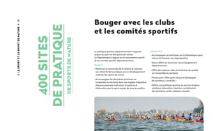 30
Bouger avec les clubs
et les comités sportifs
Lesportetlesportdenature
400sites
depratique
desportsdenature
OBJECTIFS
• Accompagner les territoires sur la thématique sport
nature et favoriser son appropriation
• Mieux définir et structurer l’accompagnement
départemental
• Offrir des espaces, sites et itinéraires de qualité
sur l’ensemble du territoire
• Promouvoir l’offre sport nature et développer
de nouveaux « produits »
• Définir une politique sportive au service d’enjeux
sociétaux (éducation, insertion, revitalisation
des territoires, santé, cohésion sociale)
La politique sportive départementale s’organise
autour du sport et des sports de nature.
Le Département s’appuie sur le mouvement sportif
et ses comités sportifs départementaux.
ENJEUX
• Renforcer la renommée de la Drôme et valoriser
son attractivité touristique par un développement
maîtrisé des sports de nature
• Accompagner les disciplines sportives sur
l’ensemble du territoire dans une logique d’équilibre,
d'épanouissement individuel, d’insertion et
d’éducation par le sport auprès de tous les publics
 