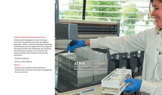 43
42 000
échantillons d'analyses
bactériologiques et chimiques
SANTÉ ET SÉCURITÉ ENVIRONNMENTALES
Analyses bactériologique et surtout chimiques
dans l’eau, les sédiments, les boues, les végétaux
(exemples : métaux, composés organiques (pesticides,
hydrocarbures) pour des Agences de l’eau et agences
régionales de santé, des collectivités, des industriels,
des laboratoires d’analyse ou de recherche, des
bureaux d’études, des entreprises locales et des
particuliers
• 33 000 échantillons
• 87% du chiffre d’affaires
PROJET
• Analyse de la compétitivité du laboratoire
(commerciale, technique, financière) et engagement
d’un plan d’action
 