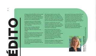 6
ÉDITO
Marie-PierreMOUTON
PrésidenteduConseildépartementaldelaDrôme
Site internet, réseaux sociaux, mails…
la dématérialisation des contacts, des
demandes, ne doit pas nous éloigner des
Drômois. Au contraire, nous leur devons de
recréer du lien, d’être réactifs, précis, rapides
dans nos réponses et dans leur exactitude...
C’est donc à dessein que nous avons
impulsé une feuille de route « API » : pour
renforcer l’attractivité, assurer toujours plus
de proximité, et utiliser l’inventivité pour
mieux faire à moindre coût.
Nous sommes entrés dans l’ère de la
souplesse, de l’agilité, de la mobilité, du
partage, de la co-construction. Notre
volonté est d’être acteur de ce mouvement
et force de propositions, aux côtés de
nos partenaires (Europe, Etat, Région,
Intercommunalités, communes). Mieux
répondre aux attentes.
Ce document atteste et reflète l’implication
et les savoir-faire de nos 2 700 agents,
présents chaque jour sur le terrain partout,
Le Rapport d’activité 2018 constitue le reflet
de l’engagement du Département et de
notre exigence à offrir aux 510 000 Drômois
un service public de qualité qui réponde au
plus près à leurs attentes et besoins.
Le Département est la collectivité des
solidarités territoriale et sociale, dont la
volonté majeure est d’agir partout, pour
tous, chaque jour.
Social, routes, numérique, éducation,
sécurité, culture, sport, patrimoine,
agriculture, aide aux communes et à la
ruralité…
Malgré un contexte financier de plus en plus
contraint, le Département est sur tous les
fronts pour contribuer au développement
des territoires et au mieux vivre des
habitants.
Ainsi, à l’heure de la e-administration et
des e-services, nous allons poursuivre les
avancées qui placent le citoyen au cœur du
service public.
dans toute la Drôme, pour tous les Drômois.
Des femmes et des hommes qui, par leur
implication, sont les artisans de la mise en
œuvre de nos actions, éclairées par leur
compétence, leur technicité, leur analyse
proposant les meilleures solutions. Qu’ils en
soient vivement remerciés.
La force de notre collectivité réside
dans notre envie et notre capacité à
être performant et à offrir les meilleures
réponses aux attentes des Drômois.
 