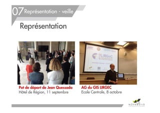 Pot de départ de Jean Quessada
Hôtel de Région, 11 septembre
AG du GIS LIRGEC
Ecole Centrale, 8 octobre
Représentation - veille
Représentation
07
148
 