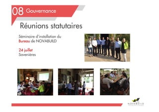 Séminaire d’installation du
Bureau de NOVABUILD
24 juillet
Savenières
Réunions statutaires
Gouvernance08
176
 