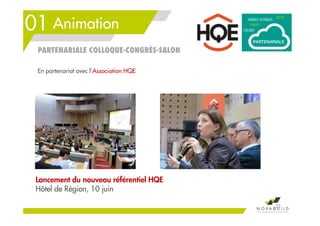 01 Animation
Lancement du nouveau référentiel HQE
Hôtel de Région, 10 juin
33
PARTENARIALE COLLOQUE-CONGRÈS-SALON
En partenariat avec l’Association HQE
 