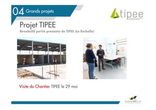 Grands projets
Projet TIPEE
Novabuild partie prenante de TIPEE (La Rochelle)
Visite du Chantier TIPEE le 29 mai
82
04
 
