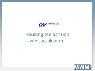6
Houding ten aanzien
van cao-akkoord
 