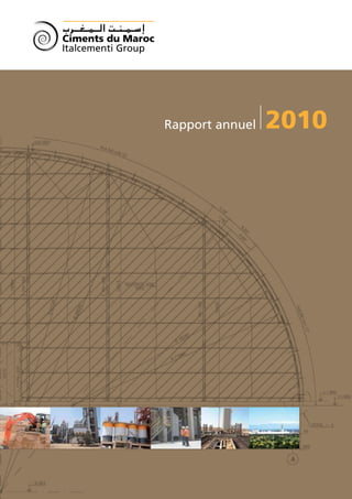 Ciments du Maroc
Italcementi Group




                    Rapport annuel   2010




                                     Rapport annuel 2010 - 1
 