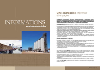 Une entreprise citoyenne
                                               et engagée


     informations
                                               L’engagement environnemental de Ciments du Maroc émane de sa responsabilité sociale.
                                               Poursuivant son processus d’amélioration continue de ses performances environnementales en
                                               harmonie avec les ambitions de notre pays en la matière, Ciments du Maroc encourage toutes
                                               les initiatives nationales et locales relatives à la protection de l’environnement.

                                               Ciments du Maroc développe son action pour le respect de l’environnement autour des axes suivants :

                           environnementales   • a mise en place d’un système de management environnemental certifié ISO 14001 pour une démarche
                                                  l
                                                  environnement structurée et dotée de moyens appropriés pour contrôler les impacts liés à son activité ;
                                               • a diminution des impacts : c’est le cas des poussières dont les rejets ont considérablement diminué
                                                  l
                                                 grâce à une amélioration continue des équipements de filtration ;
                                               • e recours aux procédés innovants comme la cogénération à partir des gaz résiduels chauds d’énergie
                                                 l
                                                  électrique à un niveau de 2MW sans recours à l’utilisation d’eau, à l’usine d’Aït Baha ;
                                               • a valorisation des déchets et résidus industriels par la consommation des CMS (Combustibles et
                                                  l
                                                 Matières de Substitution) : pneus déchiquetés, laitier, cendres volantes ;
                                               • a réduction des émissions CO2 : des plans d’actions sont engagés dans ce domaine, notamment
                                                 l
                                                  l’amélioration des cœfficients d’ajout, énergie renouvelable (parc éolien à Laâyoune), combustibles de
                                                  substitution, cogénération...

                                               Parmi les réalisations 2010, on peut citer :

                                               • a mise en service de la cimenterie d’Aït Baha, destinée à remplacer celle d’Anza, avec de hautes
                                                 l
                                                 performances environnementales et de réduction de la consommation d’énergie ;
                                               • la mise en service de la centrale de cogénération d’Aït Baha ;
                                               • e lancement du projet de remplacement des électrofiltres de Marrakech par des filtres à manches qui
                                                 l
                                                 vont permettre la réduction de façon drastique des émanations de poussières ;
                                               • a mise en service du deuxième broyeur de Laâyoune ayant permis l’effacement en heures de pointe de
                                                 l
                                                 l’appel d’énergie électrique, ce qui contribue à la réduction de la demande pendant la période critique
                                                 pour le producteur national.


                                               Dans son domaine d’activité, Bétomar, a également renforcé son image d’entreprise pionnière, leader et
                                               modèle, en matière de protection de l’environnement. Plusieurs actions viennent consolider en 2010 sa
                                               politique environnementale et améliorer ses performances environnementales :

                                               •  enouvellement pour une période de 3 ans de la certification ISO 14001 de la carrière Ouled Abbou,
                                                  r
                                                  première et unique carrière de granulats certifiée à ce jour au Maroc ;
                                               •  lectrification de la carrière de Benslimane, générant une économie de carburant et une limitation des
                                                  é
                                                  émissions CO2 ;
                                               • lancement du processus de certification de la carrière granulats Oued Souss et du site BPE de Lissasfa.

                                               De son côté, Axim Maroc a finalisé fin 2010 son processus de certification, selon le référentiel intégré
                                               ISO 9001 / ISO 14001.




36 - Rapport annuel 2010                                                                                                                   Rapport annuel 2010 - 37
 