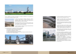 L’usine a bénéficié des dernières technologies en matière de production et de protection de                  •  n atelier de broyage de coke équipé d’un broyeur
                                                                                                                         u
          l’environnement et dispose des ateliers suivants :                                                             vertical de 30 t/h FLS de type Atos x mill 25 ;

                                            •  atelier de concassage des matériaux calcaires de 1 500 t/h
                                                un                                                                     •  n dôme de stockage clinker de 120 000 T de
                                                                                                                         u
                                                de marque Thyssen Krupp. La matière est acheminée par un                 capacité, construit par Dôme Technology (USA) et
                                                transporteur aérien de 1.500 m jusqu’à l’usine, évitant ainsi la         un circuit de manutention clinker Aumund ;
                                                pollution générée par les engins de transport ;
                                                                                                                       •  n ensemble de quatre silos de dosage à l’entrée de
                                                                                                                          u
                                            • 
                                             quatre halls de stockage et extraction de matières premières, ajouts      l’atelier de broyage ciment (clinker, calcaire, gypse
                                                et combustibles du constructeur Bedeschi, le tout étant couvert           et pouzzolane) ;
                                                avec stockage et extraction automatiques ;
                                                                                                                       •  n atelier de broyage ciment équipé de deux
                                                                                                                         u
                                            •  n atelier de broyage cru équipé d’un broyeur vertical de 400 t/h de
                                              u                                                                          broyeurs verticaux de 170 t/h x2 du constructeur
                                              marque FLS type Atos x mill 42,5 ;                                         allemand Lœsche et quatre silos ciment IBAU de 4 x
                                                                                                                         12 000 T équipés de systèmes de chargement vrac ;
          •  ne ligne de cuisson FLS à voie sèche de 5 000 t/j, composée de :
            u
                 n préchauffeur à cinq étages muni d’une précalcination ;
                 u                                                                                                     •  inq ensacheuses rotatives Ventomatic 12 becs, cinq
                                                                                                                         c
                un four rotatif à 2 appuis, à commander par friction ;                                                  stations de chargement camions (dont 4 Caricamat)
                un refroidisseur 4ème génération, Cross Bar ;                                                           et un atelier de palettisation.
                un système de dépoussiérage avec filtres à manches ;
                un système de récupération d’énergie de chaleur des gaz chauds pour production d’électricité ;        25 entreprises nationales ont travaillé dans ce projet
                un silo homo FLS de 11 000T de capacité.                                                              pour un nombre total de 8.000.000 d’heures de travail.
                                                                                                                       Le projet a été réalisé par lots. Les équipements
                                                                                                                       principaux ont été acquis auprès de constructeurs
                                                                                                                       spécialisés. L’ingénierie a été développée par le Centre
                                                                                                                       Technique d’Italcementi Group.
                                                                                                                       La fabrication des équipements secondaires et
                                                                                                                       le montage ont été réalisés par des entreprises
                                                                                                                       marocaines sous la supervision d’équipes mixtes des
                                                                                                                       constructeurs et d’Italcementi Group.
                                                                                                                       65% des équipements ont été fabriqués localement,
                                                                                                                       ce qui a apporté une grande contribution à l’emploi et
                                                                                                                       à l’industrie locale.




54 - Rapport annuel 2010                                                                                                                                          Rapport annuel 2010 - 55
 