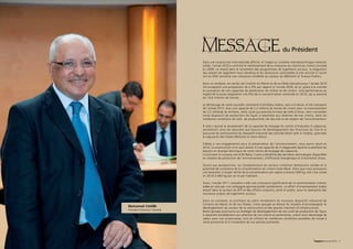 Message                                                       du Président
                                                        Dans une conjoncture internationale difficile, et malgré un contexte macroéconomique marocain
                                                        solide, l’année 2010 a confirmé le ralentissement de la croissance du marché du ciment constaté
                                                        en 2009. Le retard dans le lancement des programmes de logements sociaux, la stagnation
                                                        des projets de logement haut standing et les évolutions contrastées d’une activité à l’autre
                                                        ont en effet entraîné une croissance modérée du secteur du Bâtiment et Travaux Publics.

                                                        Dans ce contexte, les ventes de Ciments du Maroc et de sa filiale Indusaha pour l’année 2010
                                                        ont enregistré une progression de 2,9% par rapport à l’année 2009, et ce, grâce à la montée
                                                        en puissance de nos capacités de production de clinker et de ciment. Une performance au
                                                        regard de la quasi-stagnation (+0,4%) de la consommation nationale en 2010, qui a avoisiné
                                                        les 14,6 millions de tonnes.

                                                        Le démarrage de notre nouvelle cimenterie d’Aït Baha restera, sans nul doute, le fait marquant
                                                        de l’année 2010. Avec une capacité de 2,2 millions de tonnes de ciment pour un investissement
                                                        de 3,5 milliards de dirhams, cette usine qui prendra le relais de celle d’Anza, vient consolider
                                                        notre dispositif de production de façon à répondre aux attentes de nos clients, dans les
                                                        meilleures conditions de coût, de productivité, de sécurité et de respect de l’environnement.

                                                        À cela s’ajoute le doublement de la capacité de broyage du centre d’Indusaha à Laâyoune,
                                                        permettant ainsi de répondre aux besoins de développement des Provinces du Sud et la
                                                        poursuite du renforcement du dispositif industriel des activités béton prêt à l’emploi, granulats
                                                        et adjuvants des filiales Bétomar et Axim Maroc.

                                                        Fidèles à nos engagements pour la préservation de l’environnement, nous avons lancé en
                                                        2010, la construction d’un parc éolien d’une capacité de 5 mégawatts destiné à satisfaire les
                                                        besoins en énergie électrique de notre centre de broyage de Laâyoune.
                                                        Concernant le nouveau site d’Aït Baha, l’usine a bénéficié des dernières technologies disponibles
                                                        en matière de protection de l’environnement, d’efficacité énergétique et d’économie d’eau.

                                                        Quant aux perspectives, les fondamentaux du secteur cimentier demeurent solides et le
                                                        potentiel de croissance de la consommation du ciment reste élevé. Alors que nous prévoyons
                                                        une évolution à moyen terme de la consommation per capita à environ 600 kg, elle s’est située
                                                        en 2010 à 460 kg par an et par habitant.

                                                        Aussi, l’année 2011 connaîtra-t-elle une croissance significative de la consommation ciment,
                                                        aidée en cela par une campagne agricole plutôt satisfaisante, un effort d’investissement public
                                                        massif dans le secteur du BTP et des efforts conjoints, privé et public, pour la réalisation des
                                                        nouveaux projets de logements sociaux.

                                                        Dans ce contexte, et profitant du plein rendement du nouveau dispositif industriel de
                                                        Ciments du Maroc et de ses filiales, notre groupe se donne les moyens d’accompagner le
                          Mohamed CHAÏBI                développement du secteur de la construction et des grands chantiers d’infrastructures.
                          Président Directeur Général
                                                        Notre groupe poursuivra sa stratégie de développement de son outil de production de façon
                                                        à répondre durablement aux attentes de nos clients et partenaires, créant ainsi davantage de
                                                        valeur pour nos actionnaires, tout en offrant les meilleures conditions possibles de travail à
                                                        notre personnel et à l’ensemble de nos parties prenantes.




6 - Rapport annuel 2010                                                                                                                        Rapport annuel 2010 - 7
 