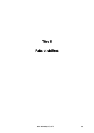 Titre II

Faits et chiffres




 Faits et chiffres 2010-2011   59
 
