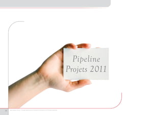 Maroc Numeric Cluster I Stratégie Nationale pour la Société de l’Information et de l’Économie Numérique
20 Maroc Numeric Cluster I Stratégie Nationale pour la Société de l’Information et de l’Économie Numérique
Pipeline
Projets 2011
 