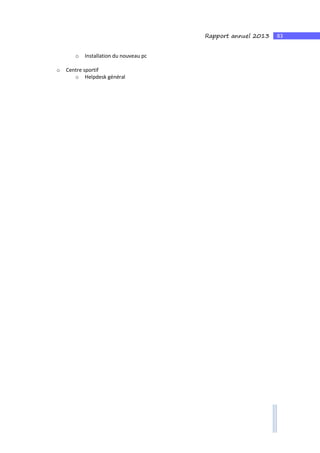83Rapport annuel 2013
o Installation du nouveau pc
o Centre sportif
o Helpdesk général
 