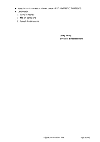 Rapport Annuel Exercice 2014 Page 35 (108)
 Mode de fonctionnement et prise en charge HPVC LOGEMENT PARTAGES.
 La formation
 AFPS et incendie
 M.E ET EDUC SPE
 Accueil des personnes
Jacky Vaulry
Directeur d’établissement
 