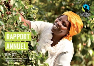 2016 - 2017
rapport
annuel
Association Max Havelaar France
Label Fairtrade / Max Havelaar
 
