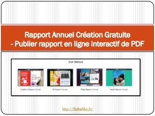 Rapport Annuel Création Gratuite
- Publier rapport en ligne interactif de PDF
http://flipbuilder.fr/
 