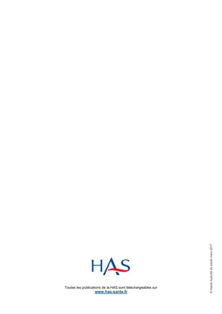 Toutes les publications de la HAS sont téléchargeables sur
www.has-sante.fr
©HauteAutoritédesantémars2017
 