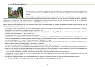 2
Le mot du Directeur général
Les articles L1124-4 §4 et L1124-25 du Code de la Démocratie locale et de la Décentralisation consacrent expressément
la notion de contrôle interne, qui doit être appréhendée selon la volonté du Législateur en termes de « maîtrise de la
gestion ».
Pour atteindre cet objectif, l’organisation des ressources humaines et la mise en place d’une structure managériale
constructive et progressive basée sur une vue verticale et horizontale des informations, dans laquelle le rôle des chefs de service est essentiel contribuera et permettra
l’identification des risques. Leur juste évaluation permettra l’élaboration de mesures de contrôle interne formelles ou informelles concertées dès lors que le processus
est l’affaire de tous les agents communaux pour atteindre nos objectifs de service public.
Dans ce contexte avec la collaboration des chefs de service, chacun pour ce qui le concerne et les membres du personnel, j’ai mis en place et initié des outils de
management communal performant :
 les réunions du Comité de direction sont structurées et formalisées à l’aide d’une convocation contenant l’ordre du jour et suivies systématiquement d’un procès-
verbal transmis pour information au Collège communal. Il s’est réuni 7 fois.
Il s’est notamment prononcé sur la planification des dossiers prévus au service extraordinaire du budget 2016 et permet une évaluation permanente de la réalisation
du budget: date Conseil communal – Agent traitant – Suivi.
Taux de réalisation des projets prévus au service extraordinaire: 89%
 une politique des ressources humaines claire fondée sur une gestion des compétences. A cet égard, l’élaboration des profils de fonction et des fiches de poste sont
en cours et permettront dès 2017, des évaluations du personnel basées sur les performances de l’agent et la fixation de ses objectifs, tout en privilégiant la formation
continue (nombre d’agents : 143 – nombre d’heures de formation : 790 heures – cfr. p. 58).
En outre et dans un esprit de culture du progrès, une brochure d’accueil à l’attention des nouveaux membres du personnel a été créé et une charte « visions et
valeurs de l’Administration communale de Lasne a été diffusée (cfr. annexes).
J’ai aussi soutenu la réhabilitation de l’Association du Personnel communal et initié les Midis de l’information.
Enfin et pour tenir compte des décisions adoptées par le Collège communal en ses séances des 24 octobre et 7 novembre 2016, j’ai proposé lors de l’élaboration du
budget de ne pas remplacer les membres du personnel mis à la pension courant 2017 aux services Sports et Travaux. C’est ainsi que les profils d’autres engagements
par ailleurs indispensables, ont été revu pour permettre le recrutement d’une personne au lieu de deux.
J’ai aussi préconisé l’organisation d’examens statutaires pour ne pas payer d’amende au titre de cotisation de responsabilisation.
J’insiste aussi sur ma volonté de valoriser les membres du personnel en place en privilégiant la promotion interne et en fixant comme objectif au SIPP, la réelle prise
en compte du bien-être au travail.
 pour pallier les problèmes récurrents liés au caractère formaliste des procédures et la prise en compte des délais, je veux souligner la mise en place :
o de fiches techniques uniformes pour l’élaboration des budgets et des modifications budgétaires (annexe) ;
 
