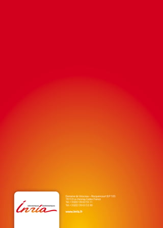 Domaine de Voluceau — Rocquencourt B.P 105
78153 Le chesnay Cedex France
Tél.:+33(0)139 63 55 11
Fax:+33(0)139 63 53 30

www.inria.fr
 