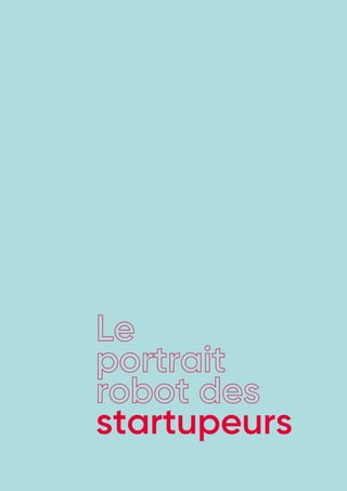 Rapport Annuel | 2020
41
Le
portrait
robot des
startupeurs
 