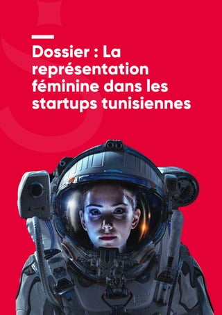 Rapport Annuel | 2020 48
Dossier : La
représentation
féminine dans les
startups tunisiennes
 