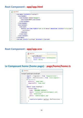 14
Root Component : app/app.html
Root Component : app/app.scss
Le Composant home (home page) : page/home/home.ts
 