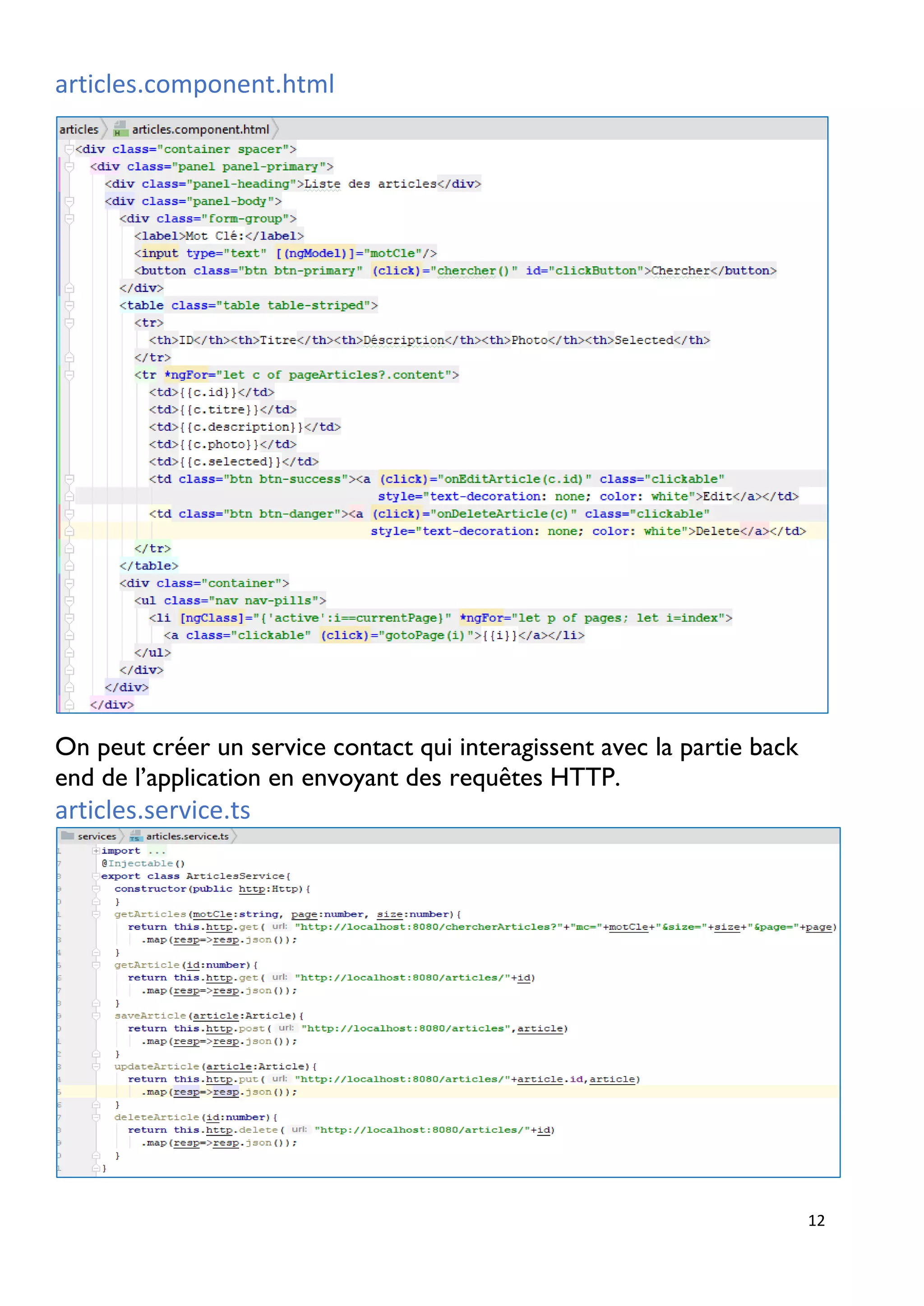 12
articles.component.html
On peut créer un service contact qui interagissent avec la partie back
end de l’application en envoyant des requêtes HTTP.
articles.service.ts
 